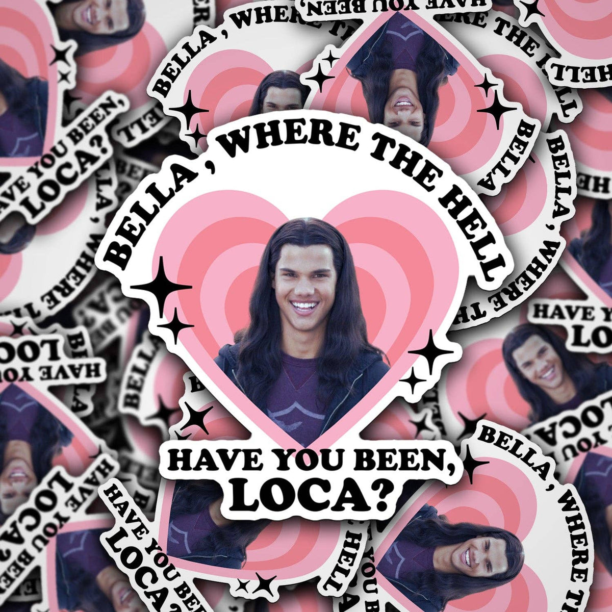 Vinyl Decal Bella, Where The Hell Have You Been, Loca?
