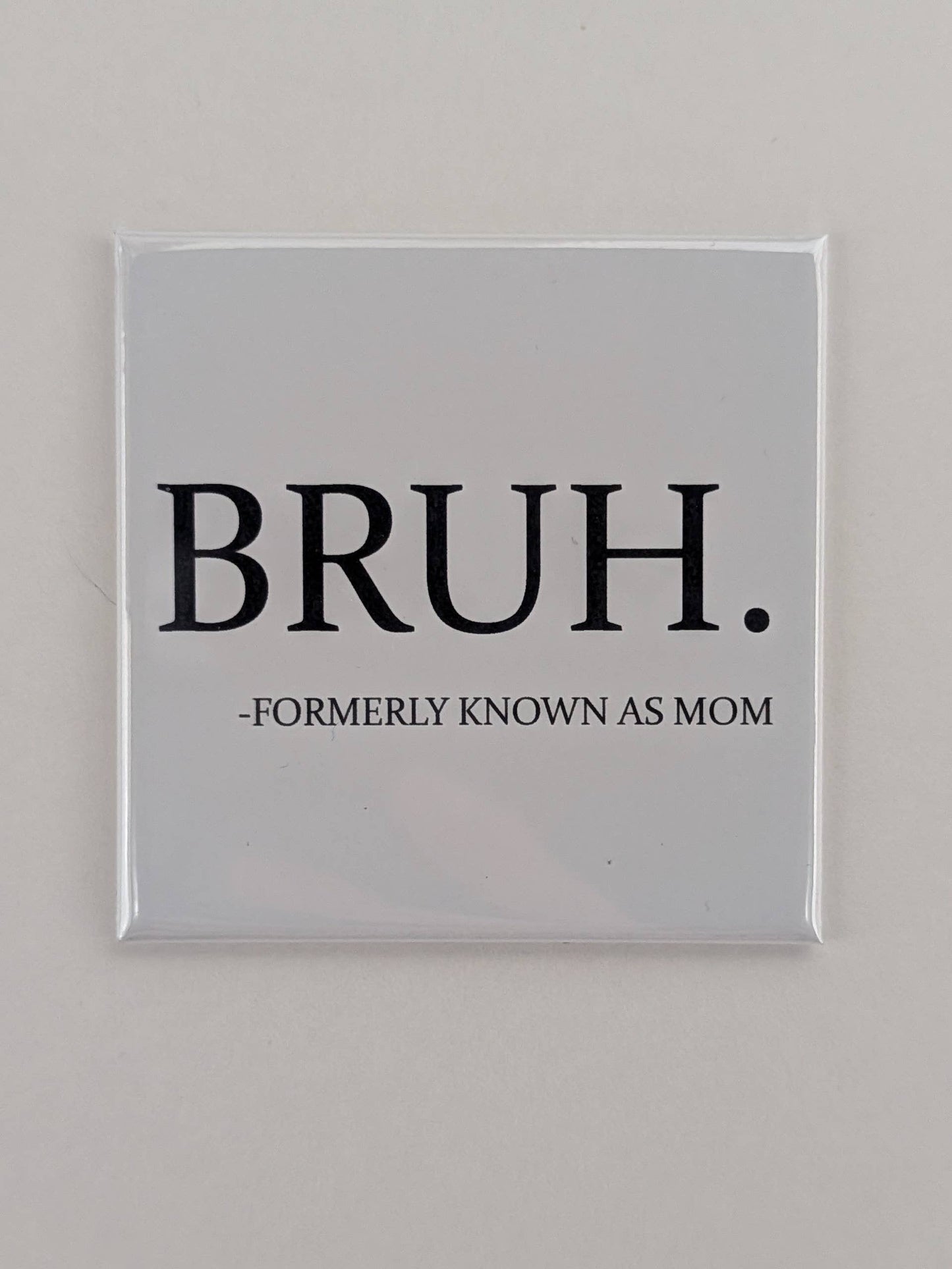Bruh Formerly Known as Mom Fridge Locker Magnet