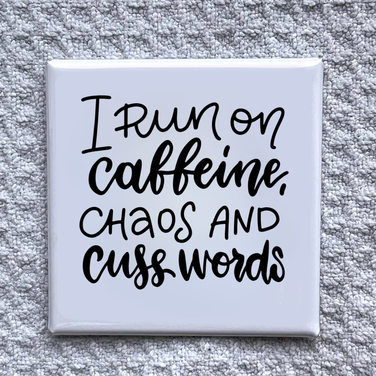 "I Run On" 2x2 Magnet-Handmade Fridge  Décor